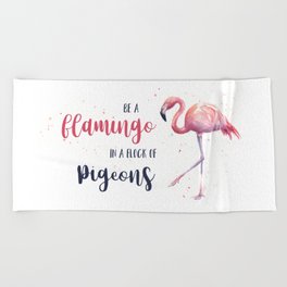 Be a Flamingo in a Flock of Pigeons Watercolor Pink Flamingo Beach Towel | Funny, Watercolor, Flamingo, Motivational, Quote, Birds, Tropical, Children, Illustration, Animal 