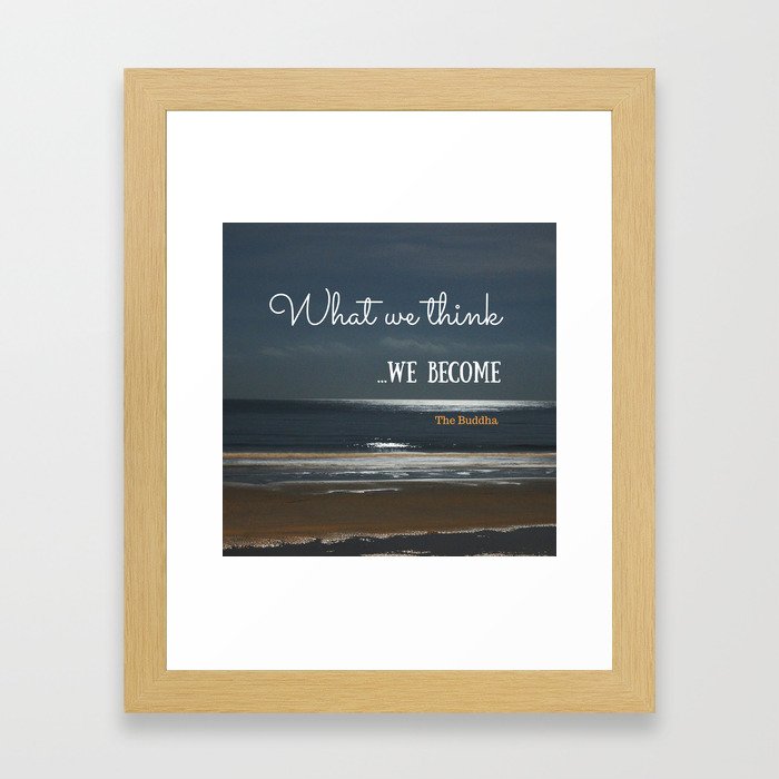 WHAT WE THINK, WE BECOME Framed Art Print