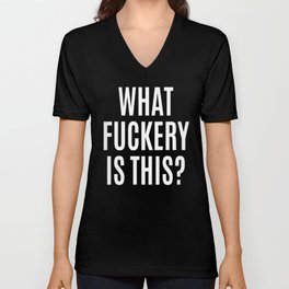 What Fuckery is This? (Black & White) V Neck T Shirt