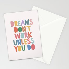 Dreams Don't Work Unless You Do Stationery Card