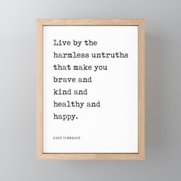Live by the harmless untruths - Kurt Vonnegut Quote - Literature - Typewriter Print Framed Mini Art Print