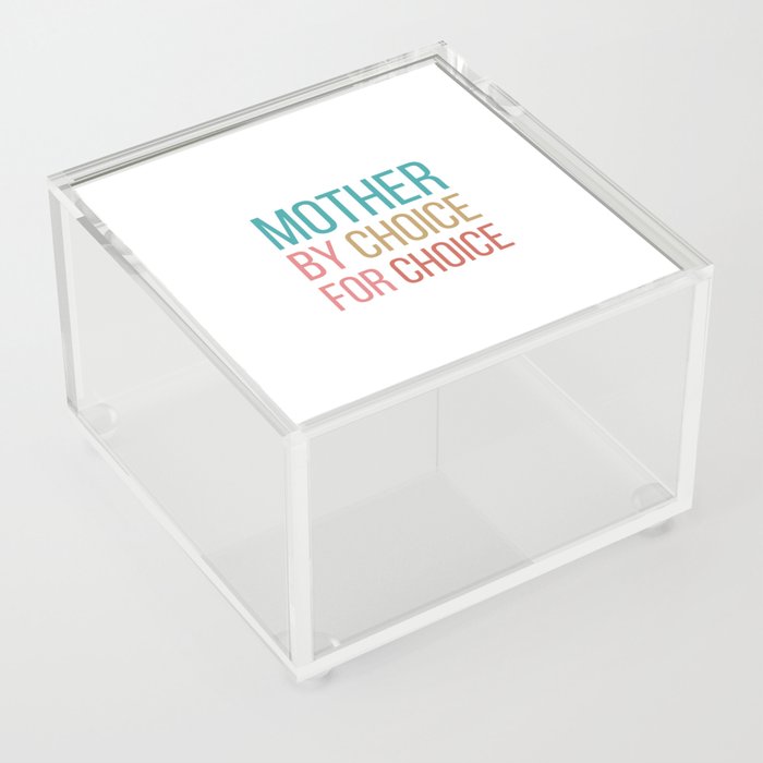 mother by choice for choice Acrylic Box