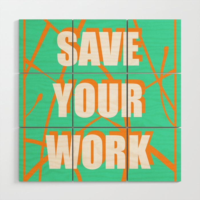 Save Your Work!!! Wood Wall Art