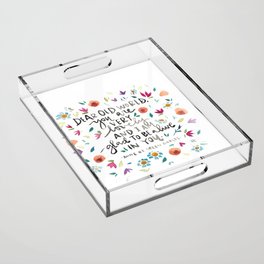 Anne of Green Gables - Dear Old World - Glad to be Alive - Literature Quotes Acrylic Tray