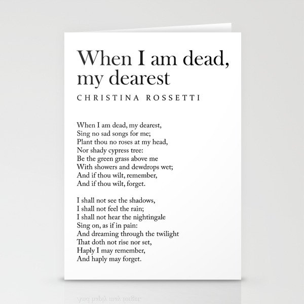 When I am dead, my dearest, - Christina Rossetti Poem - Literature - Typography Print Stationery Cards