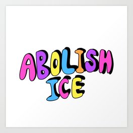 ABOLISH ICE Art Print