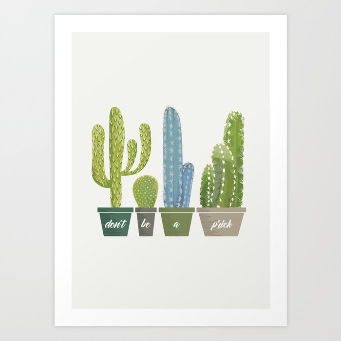 Don't Be A Prick Cactus Art Print