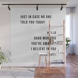Just In Case No One Told You Today Hello Good Morning You're Amazing I Belive In You Nice Butt Minimal Wall Mural