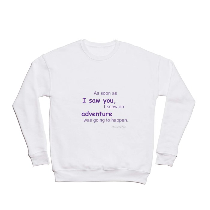As soon as I saw you, I knew an adventure was going to happen Crewneck Sweatshirt