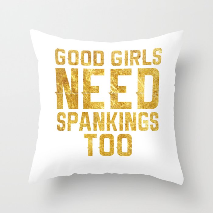 Good Girls Need Spankings Too Bdsm Gold Throw Pillow By Moonpie90