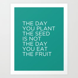 The day you plant the seed Art Print | Graphite, Abstract, Typography, Pattern, Motivation, Comic, Cartoon, Plant, Inspiration, Theday 