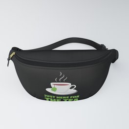 Just Here For The Tea Tea Drinker Fanny Pack