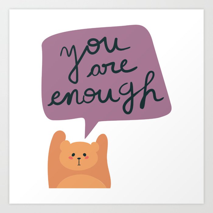 You are enough Cute Bear Art Print