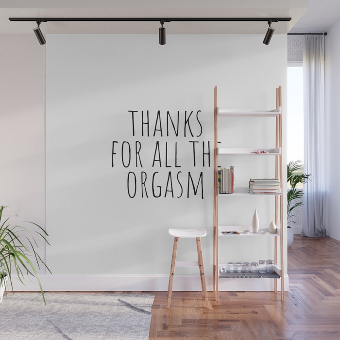 Thanks for all the orgasm Wall Mural