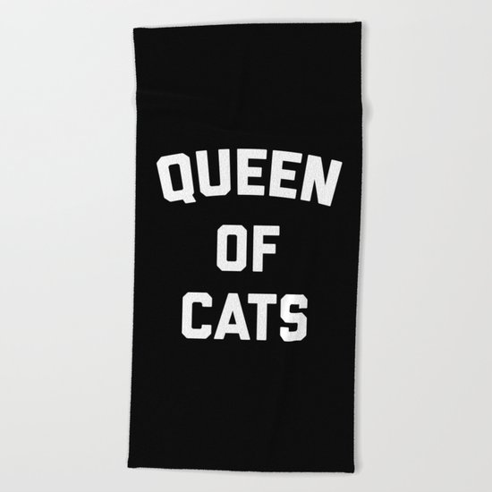 Queen Of Cats Funny Quote Beach Towel