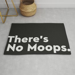 There's No Moops Rug