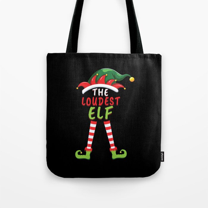 Loudest Elf Santa Winter Holiday Christmas Tote Bag