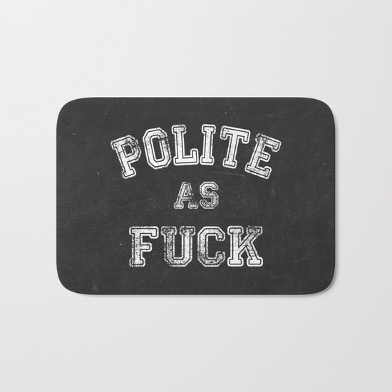 Polite as Fuck Bath Mat