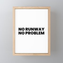 No Runway No Problem Framed Mini Art Print