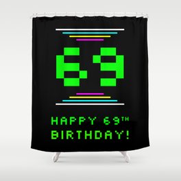 [ Thumbnail: 69th Birthday - Nerdy Geeky Pixelated 8-Bit Computing Graphics Inspired Look Shower Curtain ]