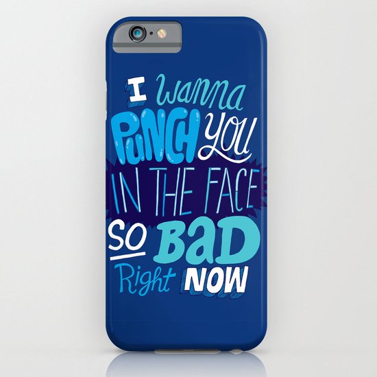 I Wanna Punch You In The Face So Bad Right Now iPhone & iPod Case