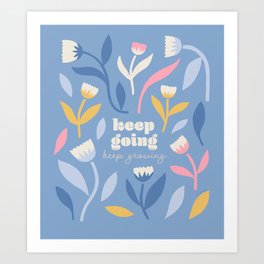 Keep Going, Keep Growing - Blue Art Print