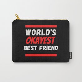 Worlds okayest Best Friend Carry-All Pouch