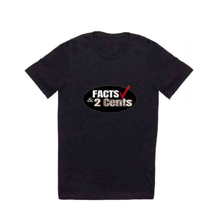 FACTS & 2 Cents T Shirt