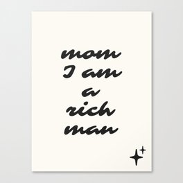 mom I am a rich man Canvas Print