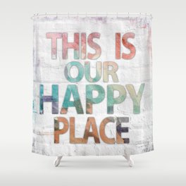 This Is Our Happy Place by Misty Diller Shower Curtain