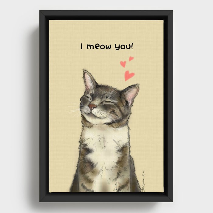 I meow you! Framed Canvas