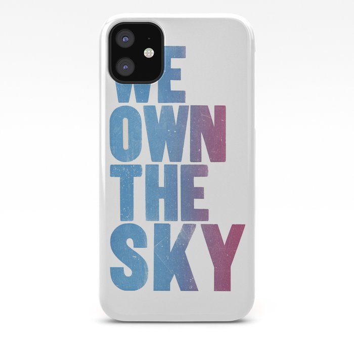 We Own The Sky iPhone Case