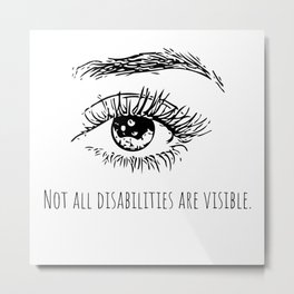 Not all disabilities are visible. Metal Print | Brain, Bipolar, Disabilities, Mentalillness, Typography, Psychology, Graphicdesign, Visible, Digital, Support 