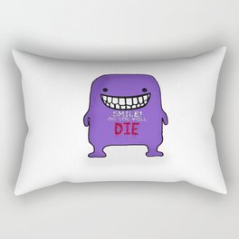 Smile or you will die! Rectangular Pillow
