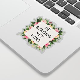 Be strong yet kind quote floral frame Sticker