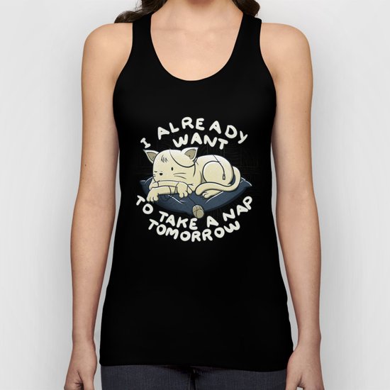 I Already Want To Take a Nap Tomorrow Unisex Tank Top