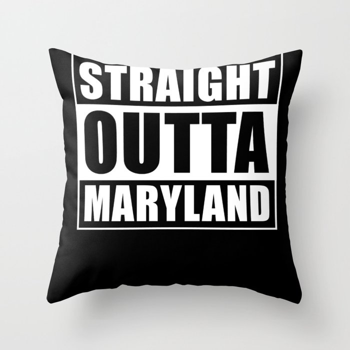 Straight Outta Maryland Throw Pillow