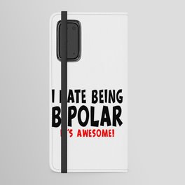 Funny I Hate Being Bipolar It's Awesome Android Wallet Case