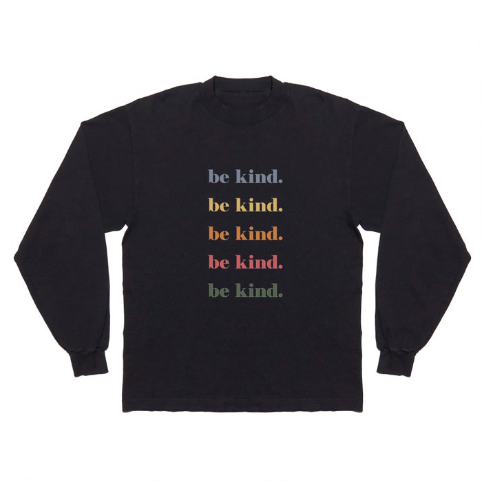 Be Kind Long Sleeve T Shirt