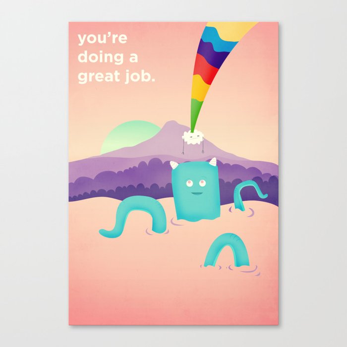 You're Doing a Great Job. Canvas Print