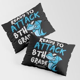 Ready To Attack 8th Grade Shark Pillow Sham