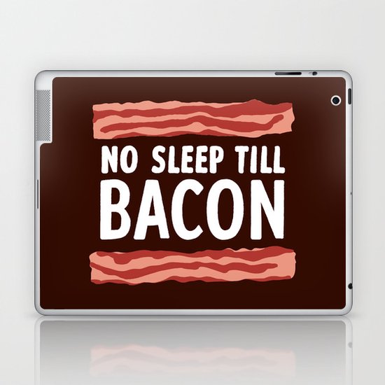No Sleep Till Bacon Laptop & iPad Skin