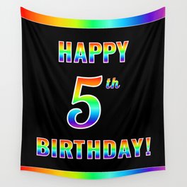 [ Thumbnail: Fun, Colorful, Rainbow Spectrum “HAPPY 5th BIRTHDAY!” Wall Tapestry ]
