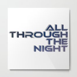 All through the night Metal Print | Date, Curated, Asleep, Solitude, Graphicdesign, Abed, The, Nightbird, Hell, Through 