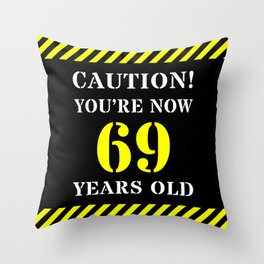 [ Thumbnail: 69th Birthday - Warning Stripes and Stencil Style Text Throw Pillow ]