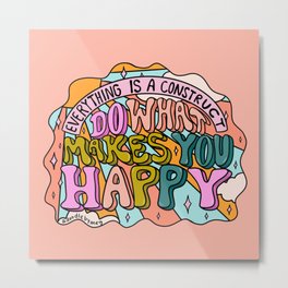 Do What Makes You Happy Metal Print