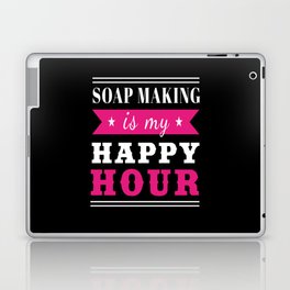 Soap Making Is My Happy Hour Soap Making Laptop Skin