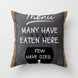 Many Have Eaten Here, Few Have Died funny humorous famous quote food and wine kitchen - dining room wall decor art print Throw Pillow