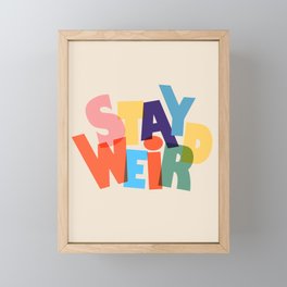 STAY WEIRD - colorful typography Framed Mini Art Print