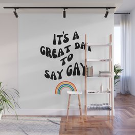 great day to say gay Wall Mural